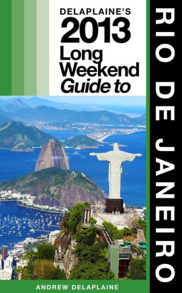 Delaplaine's 2013 Long Weekend Guide to Rio de Janeiro