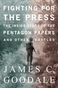 Title: Fighting for the Press, Author: James Goodale