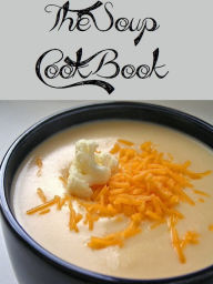 Title: The Soup Cookbook (1718 Recipes), Author: Anonymous