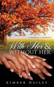 Title: With Her And Without Her, Author: Kimber Dailey