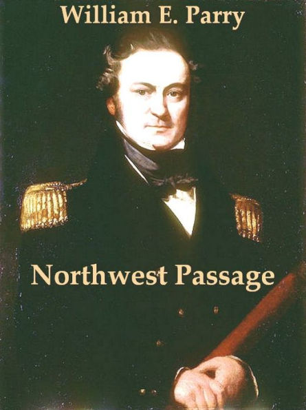 Three Voyages for the Discovery of a Northwest Passage from the Atlantic to the Pacific, and Narrative of an Attempt to Reach the North Pole, Volumes 1-2 (of 2)