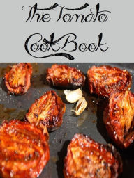 Title: The Tomato Cookbook (782 Recipes), Author: Anonymous