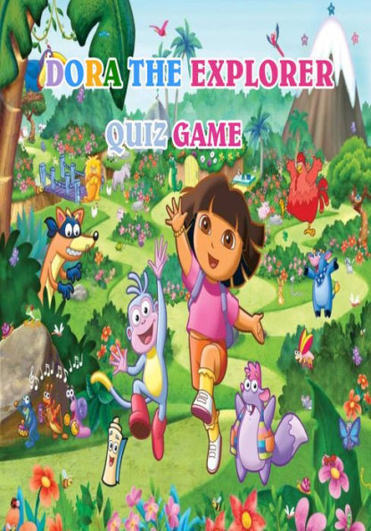 Dora The Explorer Quiz Game