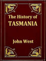 The History of Tasmania, Volumes I-II Complete