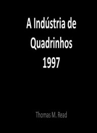 Title: A Indústria de Quadrinhos 1997, Author: Thomas Read