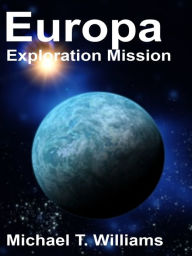Title: Europa Exploration Mission, Author: Michael Williams