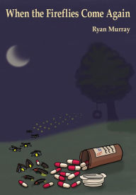 Title: When the Fireflies Come Again, Author: Ryan Murray