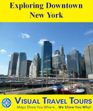 Title: EXPLORING DOWNTOWN NEW YORK - A Self-guided Pictorial Walking Tour, Author: Geoff Woliner