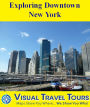 EXPLORING DOWNTOWN NEW YORK - A Self-guided Pictorial Walking Tour