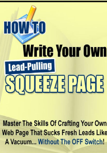 How to Write Lead-Pulling Squeeze Pages on the Fly!