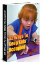 32 Ways to Keep the Kids Occupied