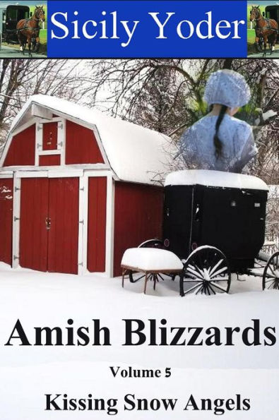 Amish Blizzards: Volume Five: Kissing Snow Angels (An Amish Christian Romance Short Story Series)