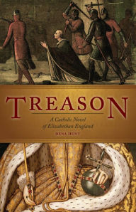 Title: Treason: A Catholic Novel of Elizabethan England, Author: Dena Hunt