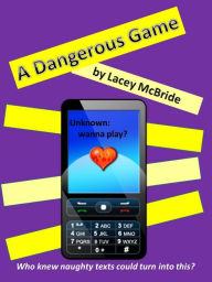 Title: A Dangerous Game, Author: Lacey McBride