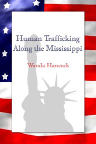 Title: Human Trafficking Along the Mississippi, Author: Wanda Hancock