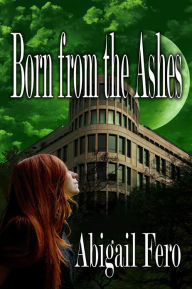 Title: Born from the Ashes, Author: Abigail Fero