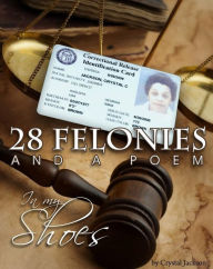 Title: 28 FELONIES AND A POEM, Author: CRYSTAL JACKSON