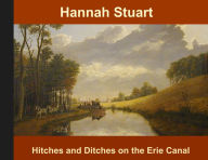 Title: Hitches and Ditches on the Erie Canal, Author: Hannah Stuart