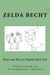 Title: Rose and Rita in Prairie Park Zoo, Author: Zelda Becht