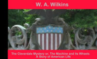 Title: The Cleverdale Mystery or, The Machine and its Wheels, Author: W. A. Wilkins