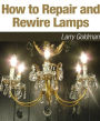 How to Repair and Rewire Lamps