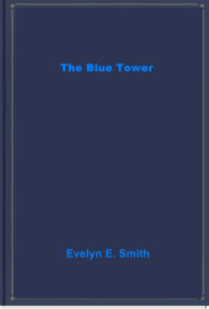 Title: The Blue Tower, Author: Evelyn E. Smith