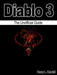 Title: Diablo 3 The Unofficial Guide, Author: Henry L. Kendall