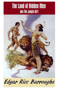 Title: THE LAND OF HIDDEN MEN (aka THE JUNGLE GIRL) (Edgar Rice Burroughs Jungle Fiction Series #2), Author: Edgar Rice Burroughs
