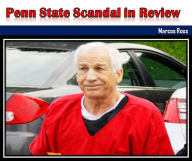 Title: Penn State Scandal in Review, Author: Marcos Ross