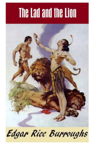 Title: THE LAD AND THE LION (Edgar Rice Burroughs Jungle Fiction Series #3), Author: Edgar Rice Burroughs