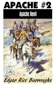 Title: APACHE DEVIL by Edgar Rice Burroughs (Apache Series #2) (Edgar Rice Burroughs Western Series #2), Author: Edgar Rice Burroughs