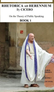 Title: Rhetorica Ad Herennium Book 1 (In Contemporary American English), Author: Marcus Tullius Cicero