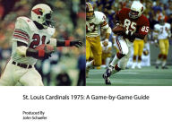 Title: St. Louis Cardinals 1975: A Game-by-Game Guide, Author: John Schaefer