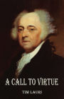 A Call To Virtue - Reflections on the moral and ethical brilliance of John and Abigail Adams