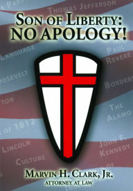 Title: Son of Liberty: NO APOLOGY!, Author: Marvin Clark