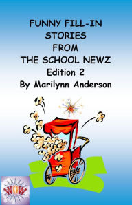 Title: FUNNY FILL-IN STORIES From THE SCHOOL NEWZ ~~ Edition 2, Author: Marilynn Anderson