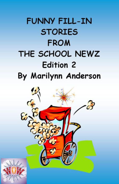 FUNNY FILL-IN STORIES From THE SCHOOL NEWZ ~~ Edition 2