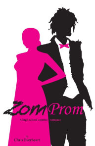 Title: ZomProm: A high school zombie romance, Author: Chris Everheart