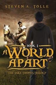 Title: A World Apart (The Jake Thomas Trilogy - Book 1), Author: Steven A. Tolle