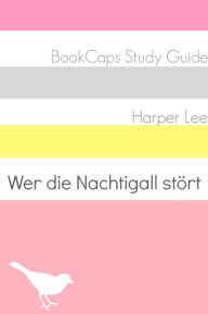 Title: Studienanleitung und Unterrichtsplan: Wer die Nachtigall stört, Author: BookCaps