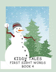 Title: KIDDY TALES ~~ FIRST SIGHT WORDS ~~ BOOK 4 ~~ KID-FRIENDLY STORIES For The BEGINNING READER, Author: Marilynn Anderson