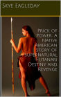 Prick of Power: A Native American Story of Supernatural Futanari Destiny and Revenge