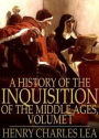 A History of The Inquisition of The Middle Ages: A Religion Classic By Henry Charles Lea! AAA+++