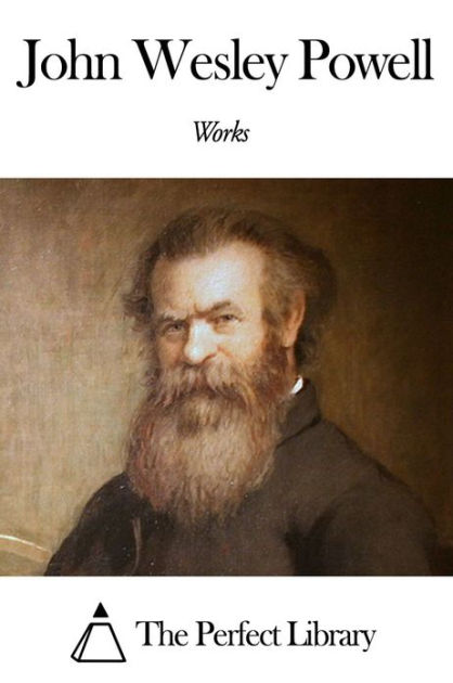 Works of John Wesley Powell by John Wesley Powell | eBook | Barnes & Noble®