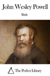 Title: Works of John Wesley Powell, Author: John Wesley Powell