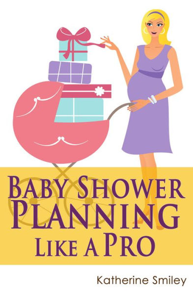 Baby Shower Planning Like A Pro: A Step-by-Step Guide on How to Plan & Host the Perfect Baby Shower. Baby Shower Themes, Games, Gifts Ideas, & Checklist Included