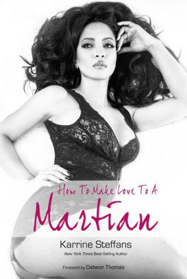 How To Make Love To A Martian By Karrine Steffans Nook Book Ebook Barnes Noble