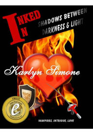 Title: Inked In: Shadows Between Darkness & Light, Author: Karlyn Simone