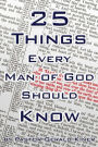 25 Things Every Man of God Should Know