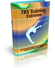 Title: TRX Training Extreme: How to use suspension training to train and tone your body, Author: Anonymous